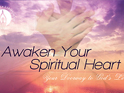 Awaken Your Spiritual Heart: Your Doorway to God’s Love