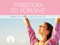Freedom to Forgive: Release the Burdens of Your Past with Love